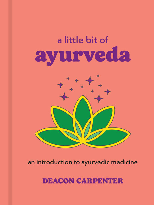 Title details for A Little Bit of Ayurveda by Deacon Carpenter - Wait list